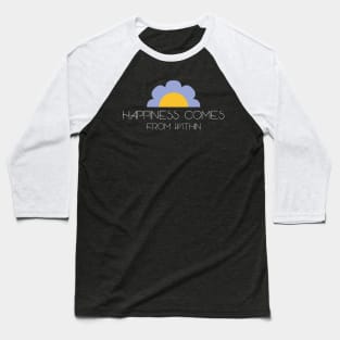 Happiness comes from within Baseball T-Shirt